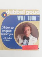 WILL TURA   ---  IK BEN ZO EENZAAM ZONDER JOU ---, Ophalen of Verzenden, Zo goed als nieuw, Overige formaten, Levenslied of Smartlap