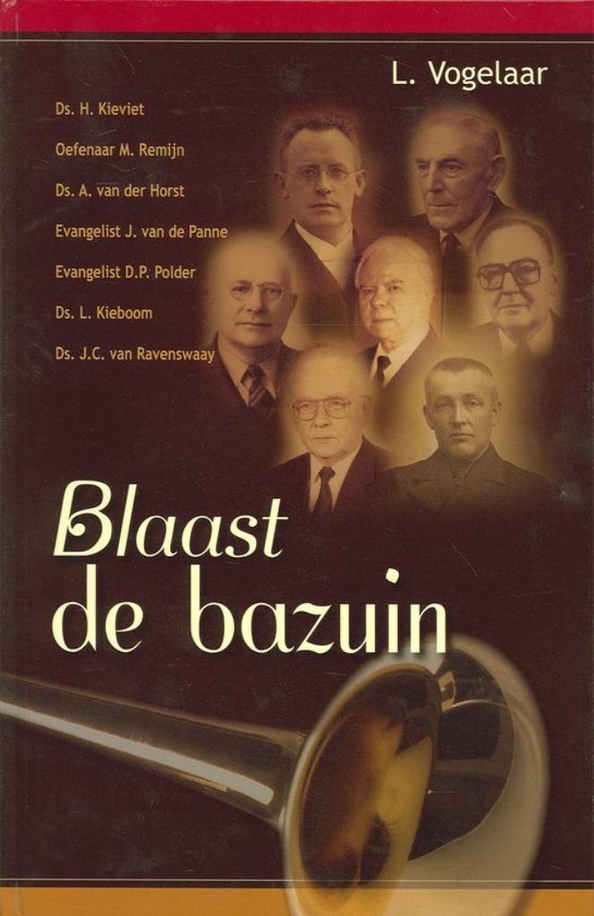 Blaast De Bazuin L. Vogelaar 9789055513161, Boeken, Godsdienst en Theologie, Zo goed als nieuw, Christendom | Protestants, Ophalen of Verzenden