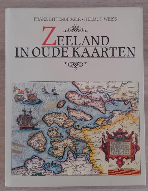 Zeeland in oude kaarten - Franz Gittenberger & Helmut Weiss, Boeken, Atlassen en Landkaarten, Zo goed als nieuw, Overige atlassen