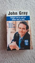 John Gray - Krijgen wat je wilt en willen wat je hebt, Boeken, Ophalen of Verzenden, Zo goed als nieuw, John Gray