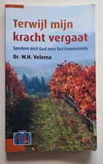 Terwijl mijn kracht vergaat - Dr. W.H. Velema, Boeken, Ophalen of Verzenden, Zo goed als nieuw, Dr. W.H. Velema, Christendom | Protestants