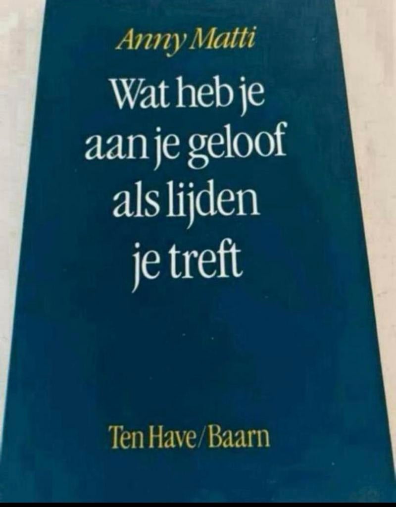 ANNY MATTI WAT HEB JE AAN JE GELOOF ALS LIJDEN JE TREFT, Ophalen of Verzenden, Zo goed als nieuw