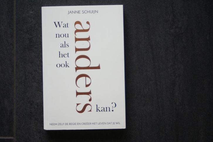Wat nou als het ook anders kan? Janne Schuijn, Boeken, Psychologie, Zo goed als nieuw, Ophalen of Verzenden
