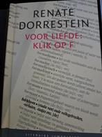 Renate Dorrestein - Voor liefde: klik op F, Ophalen of Verzenden, Zo goed als nieuw, Renate Dorrestein