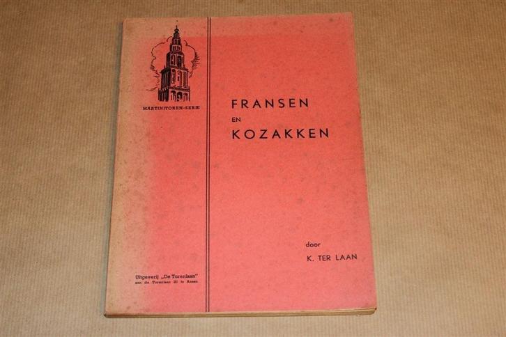 Fransen & Kozakken in Groningen — K. ter Laan [1949], Boeken, Geschiedenis | Stad en Regio, Gelezen, Ophalen of Verzenden