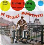 1964	Vrolijke Mijnwerkers    		Immer Lustig, Overige genres, 7 inch, Single, Verzenden
