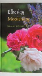 Boek: Elke dag Moederdag, Ds. A.C. Uitslag, Ophalen of Verzenden, Zo goed als nieuw
