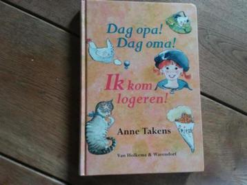 Anne Takens, Dag opa!, Dag oma!, "Ik kom logeren" beschikbaar voor biedingen