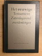 Het eeuwige Testament - Zaterdagavond-overdenkingen, Boeken, Ophalen of Verzenden, Zo goed als nieuw, Christendom | Protestants