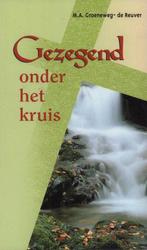 Gezegend Onder Het Kruis 9789076430195, Boeken, Godsdienst en Theologie, Ophalen of Verzenden, Zo goed als nieuw, M.A. Groeneweg-De Reuver