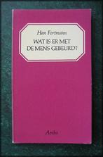 HAN FORTMANN - Wat is er met de Mens gebeurd - Han Fortmann,, Boeken, Verzenden, Zo goed als nieuw