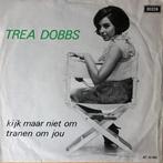 1965	Trea Dobbs		Kijk Maar Niet Om, Verzenden, 7 inch, Single, Zo goed als nieuw