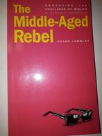 The Middle-aged Rebel - Peter Lambley, Ophalen of Verzenden, Gelezen, Sociale psychologie