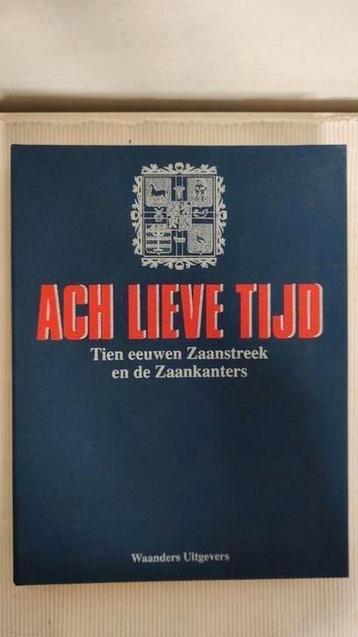 ACH LIEVE TIJD Tien eeuwen Zaanstreek en de Zaankanters beschikbaar voor biedingen