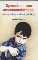 Opvoeden in een verwenmaatschappij - Marijke Bisschop, Verzenden, Zo goed als nieuw