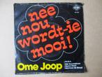 s0136 ome joop - nee nou wordt-ie mooi, Ophalen, Gebruikt, 7 inch, Single