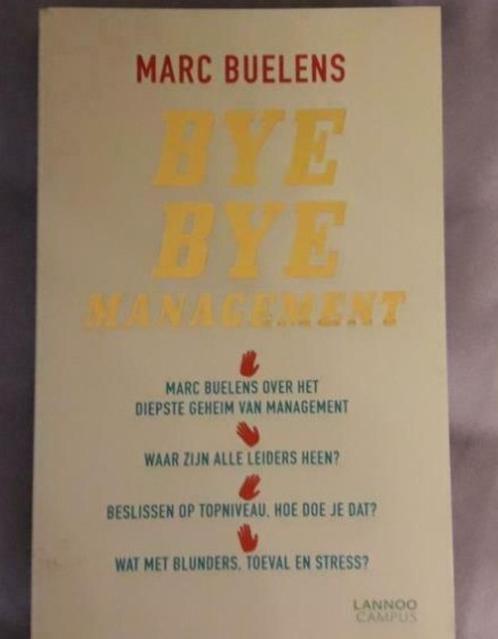 Bye Bye Management - Marc Buelens, Boeken, Economie, Management en Marketing, Zo goed als nieuw, Management, Verzenden