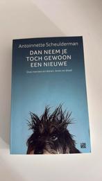 Dan neem je toch gewoon een nieuwe, Ophalen of Verzenden, Zo goed als nieuw, Antoinnette Scheulderman