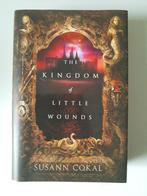 The kingdom of little wounds - Susann Cokal (hardback), Ophalen of Verzenden, Zo goed als nieuw, Susann Cokal