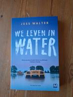 We leven in water  Jess Walter, Ophalen of Verzenden, Zo goed als nieuw, Nederland