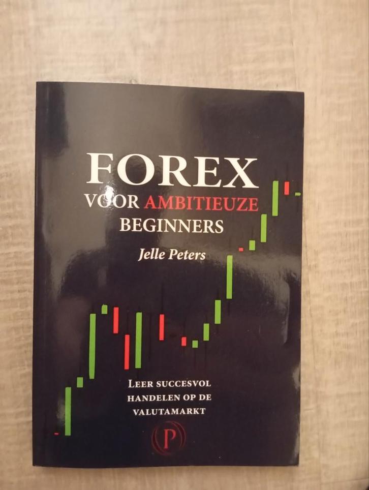 Forex voor Ambitieuze Beginners - Jelle Peters, Boeken, Economie, Management en Marketing, Zo goed als nieuw, Geld en Beleggen