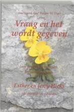 Esther en Jerry Hicks Vraag en het wordt gegeven, Boeken, Ophalen of Verzenden, Zo goed als nieuw, Spiritualiteit algemeen, Overige typen