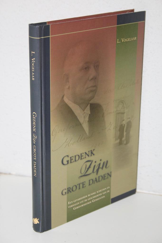 L. Vogelaar - Gedenk Zijn grote daden (2006), Boeken, Godsdienst en Theologie, Gelezen, Christendom | Protestants, Ophalen of Verzenden