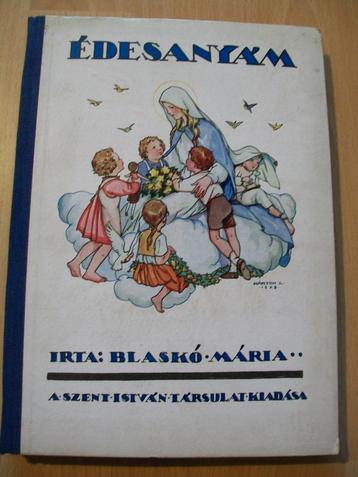 Hongaars boek Blaskó Mária Édesanyám Szüz Mária élete - 1942 beschikbaar voor biedingen
