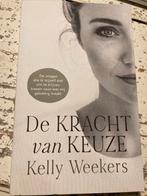 De Kracht van Keuze - Kelly Weekers, Ophalen of Verzenden, Zo goed als nieuw