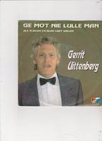 Single Gerrit Uittenberg - Ge mot nie lulle man, Cd's en Dvd's, Ophalen of Verzenden, Gebruikt, Nederlandstalig