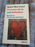 Vrouwen die te veel liefhebben - Robin Norwood, Ophalen of Verzenden, Gelezen, Overige onderwerpen, Robin Norwood