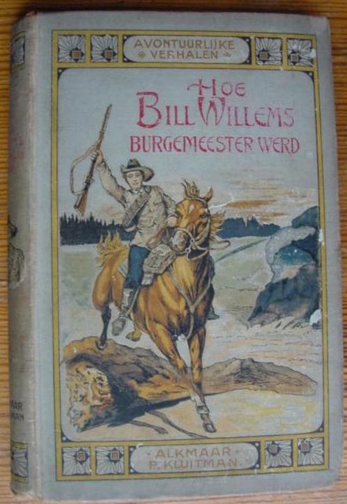 Oud jongensboek- Hoe BILL WILLEMS Burgemeester werd, Antiek en Kunst, Antiek | Boeken en Bijbels, Ophalen of Verzenden