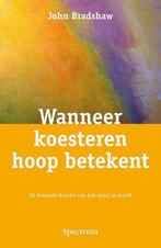 John Bradshaw - Wanneer koesteren hoop betekent, Boeken, Ophalen of Verzenden, Zo goed als nieuw, Spiritualiteit algemeen, Achtergrond en Informatie