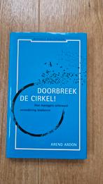 Arend Ardon - Doorbreek de cirkel, Boeken, Ophalen of Verzenden, Zo goed als nieuw, Management, Arend Ardon