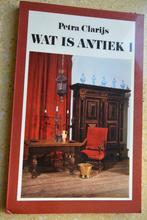 Wat is antiek? 1 Petra Clarijs, Gelezen, Ophalen of Verzenden, Petra Clarijs, Overige onderwerpen