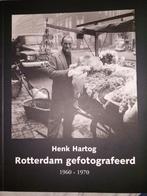 Rotterdam Gefotografeerd - Henk Hartog (1960-1970), Ophalen of Verzenden, Zo goed als nieuw, Fotografie algemeen, Henk Hartog