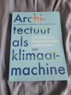 Kitty Huijbers - Architectuur als klimaatmachine, Boeken, Ophalen of Verzenden, Zo goed als nieuw, Kitty Huijbers; Vera Yanovshtchinsky; Andy van den Dobbelsteen