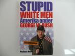 Stupid White Men.  Michael Moore. Nederlandse vertaling., Overige gebieden, Maatschappij en Samenleving, Ophalen of Verzenden