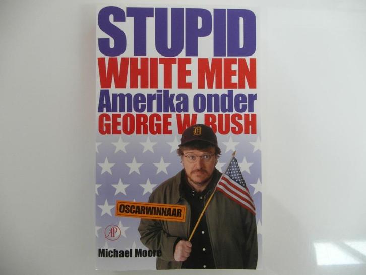 Stupid White Men.  Michael Moore. Nederlandse vertaling., Boeken, Politiek en Maatschappij, Zo goed als nieuw, Maatschappij en Samenleving