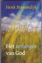 Binnendijk, Henk – Het verlangen van God, Boeken, Ophalen of Verzenden, Zo goed als nieuw, Binnendijk, Henk, Christendom | Protestants