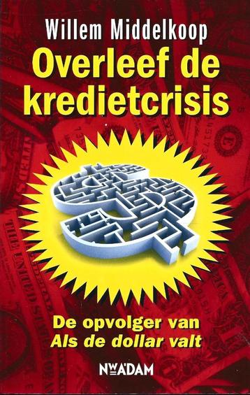 Willem Middelkoop - Overleef de kredietcrisis - 2009 - NIEUW beschikbaar voor biedingen