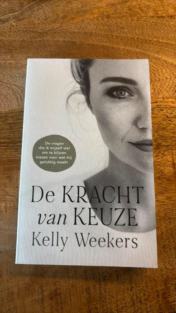 Kelly Weekers - De Kracht van keuze, Boeken, Psychologie, Zo goed als nieuw, Ophalen of Verzenden