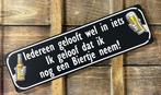 Iedereen gelooft wel in iets biertje reclamebord van metaal, Tuin en Terras, Info@deconoord.nl, Deco Noord, Nieuw, Ophalen of Verzenden