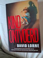 KIND ONTVOERD - David Lorne, Boeken, Ophalen of Verzenden, Zo goed als nieuw, David Lorne, Nederland