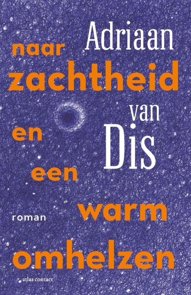 Adriaan van Dis - Naar zachtheid en een warm omhelzen, Boeken, Literatuur, Nieuw, Ophalen of Verzenden