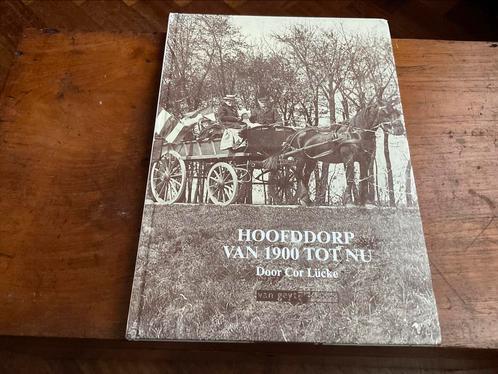 Hoofddorp van 1900 tot nu, Cor Lücke, Boeken, Geschiedenis | Stad en Regio, Ophalen of Verzenden