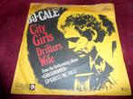 J.J. Cale - City Girls / drifters wife, Gebruikt, 7 inch, Single, Ophalen of Verzenden