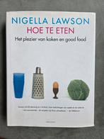 Nigella Lawson - Hoe te eten - Hardcover Kookboek, Hoofdgerechten, Ophalen of Verzenden, Zo goed als nieuw, Nigella Lawson