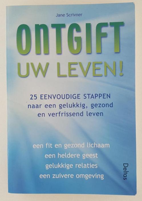 Scrivner, Jane - Ontgift uw leven ! / 25 Eenvoudige stappen, Boeken, Gezondheid, Dieet en Voeding, Gelezen, Verzenden
