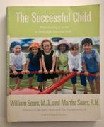 The Successful Child - William Sears & Martha Sears, Boeken, Ophalen of Verzenden, Zo goed als nieuw